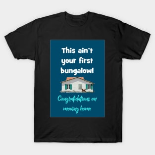 This ain't your first bungalow! T-Shirt